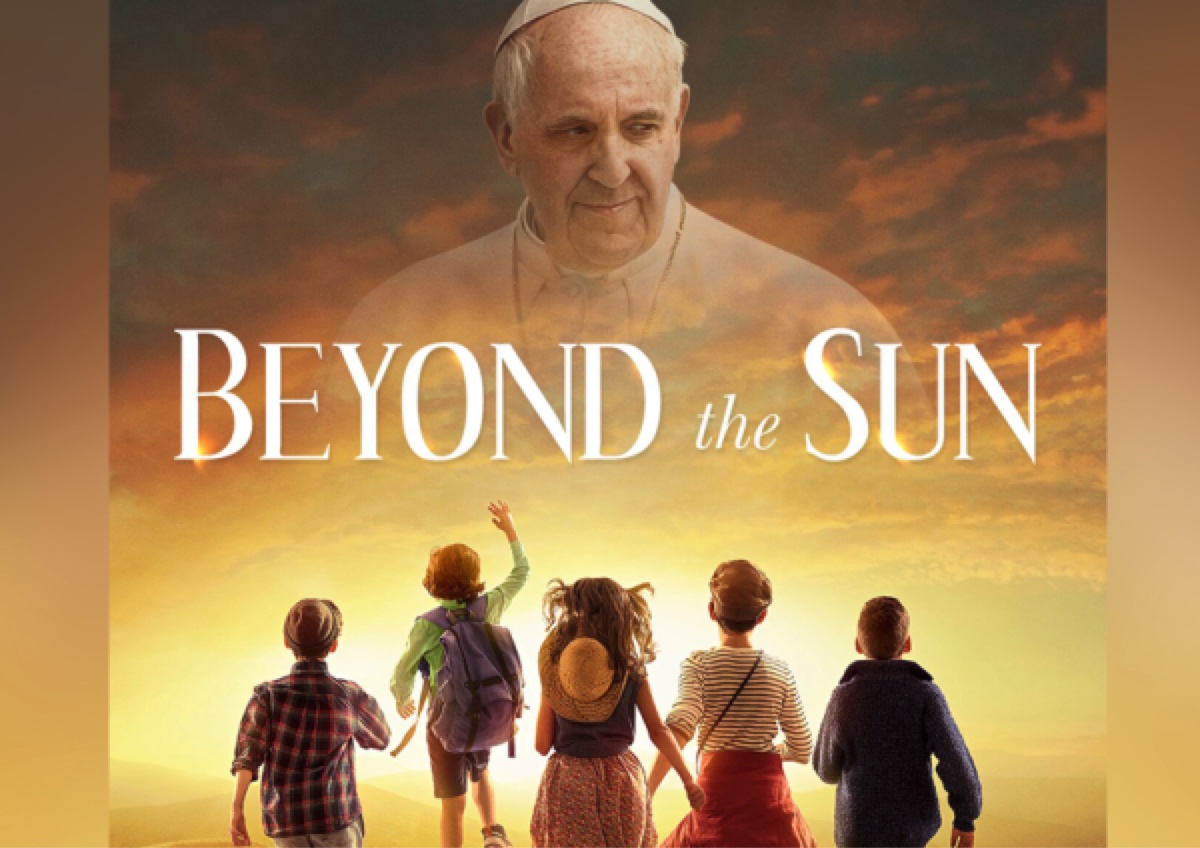 Beyond the Sun - with a special appearance by Pope Francis