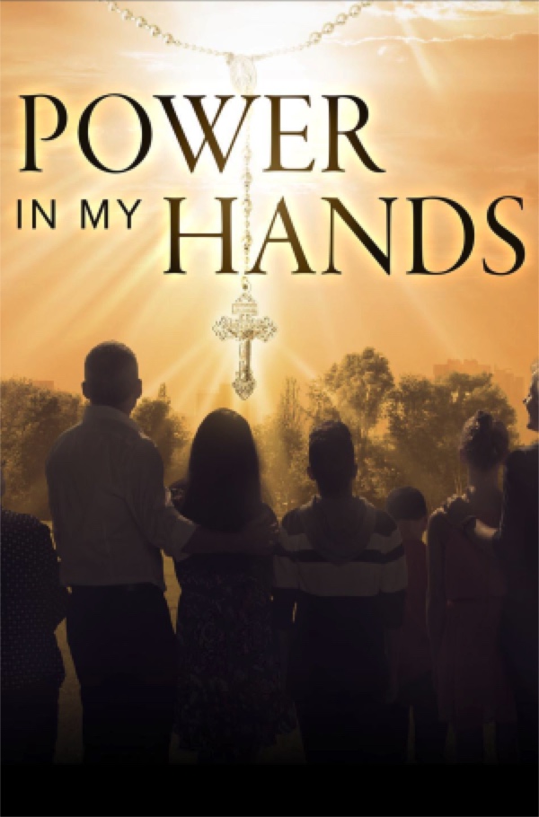 Power in My Hands - The Rosary in Our Lives